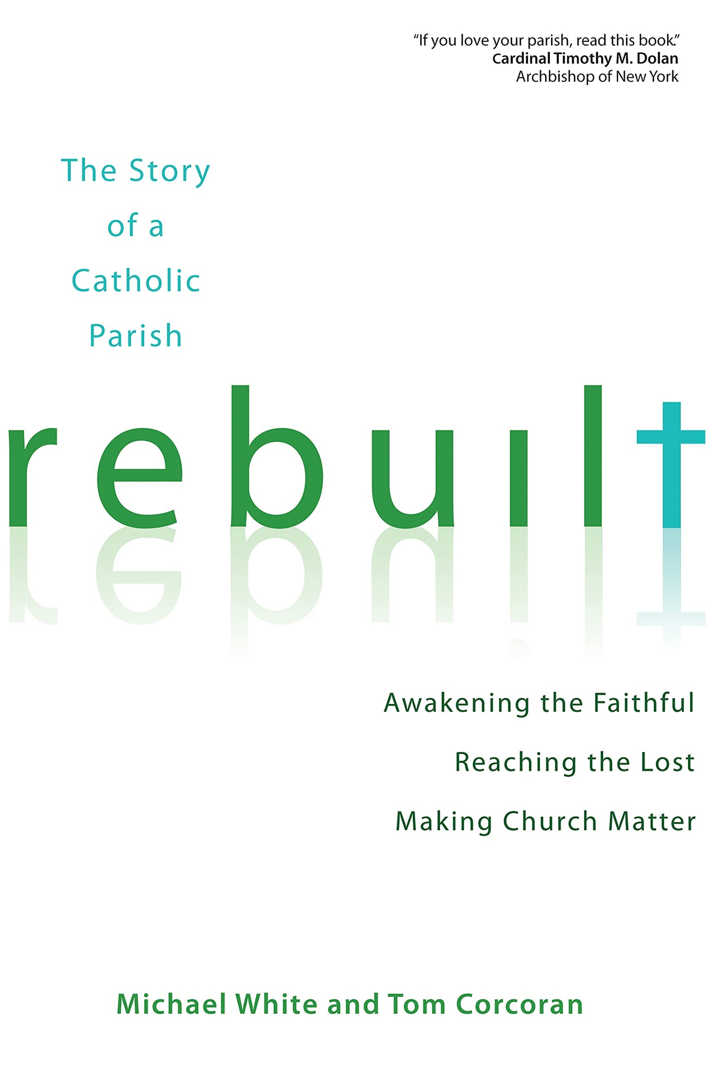 Rebuilt: Awakening the Faithful, Reaching the Lost, and Making Church Matter (A Rebuilt Parish Book) The Happy Book Stack