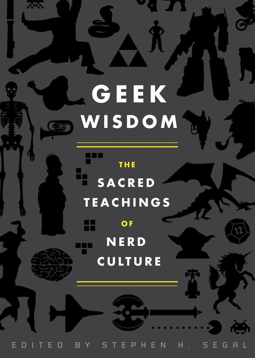 Geek Wisdom: The Sacred Teachings of Nerd Culture The Happy Book Stack