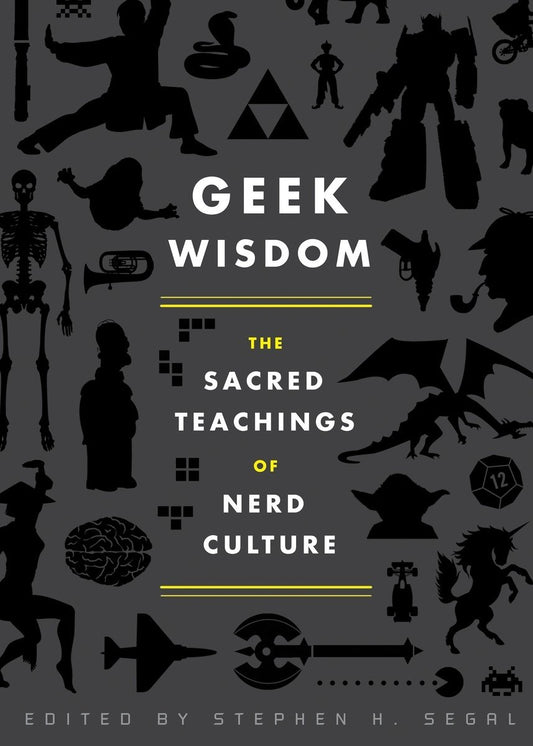 Geek Wisdom: The Sacred Teachings of Nerd Culture The Happy Book Stack