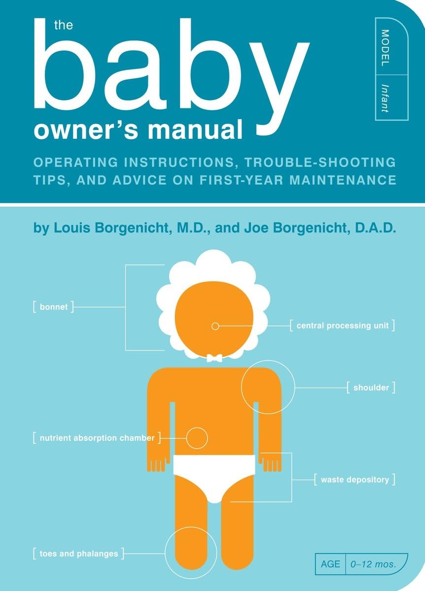 The Baby Owner's Manual: Operating Instructions, Trouble-Shooting Tips, and Advice on First-Year Maintenance (Owner's and Instruction Manual) The Happy Book Stack