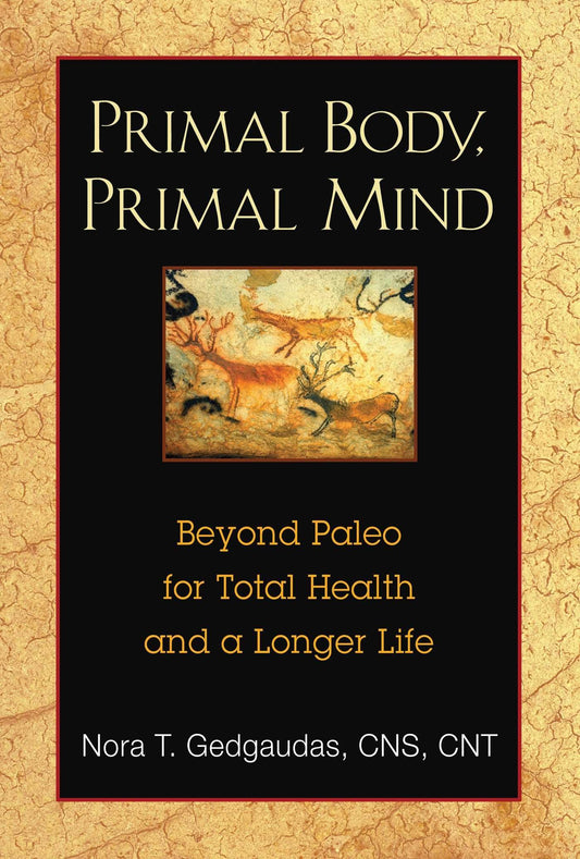 Primal Body, Primal Mind: Beyond Paleo for Total Health and a Longer Life The Happy Book Stack