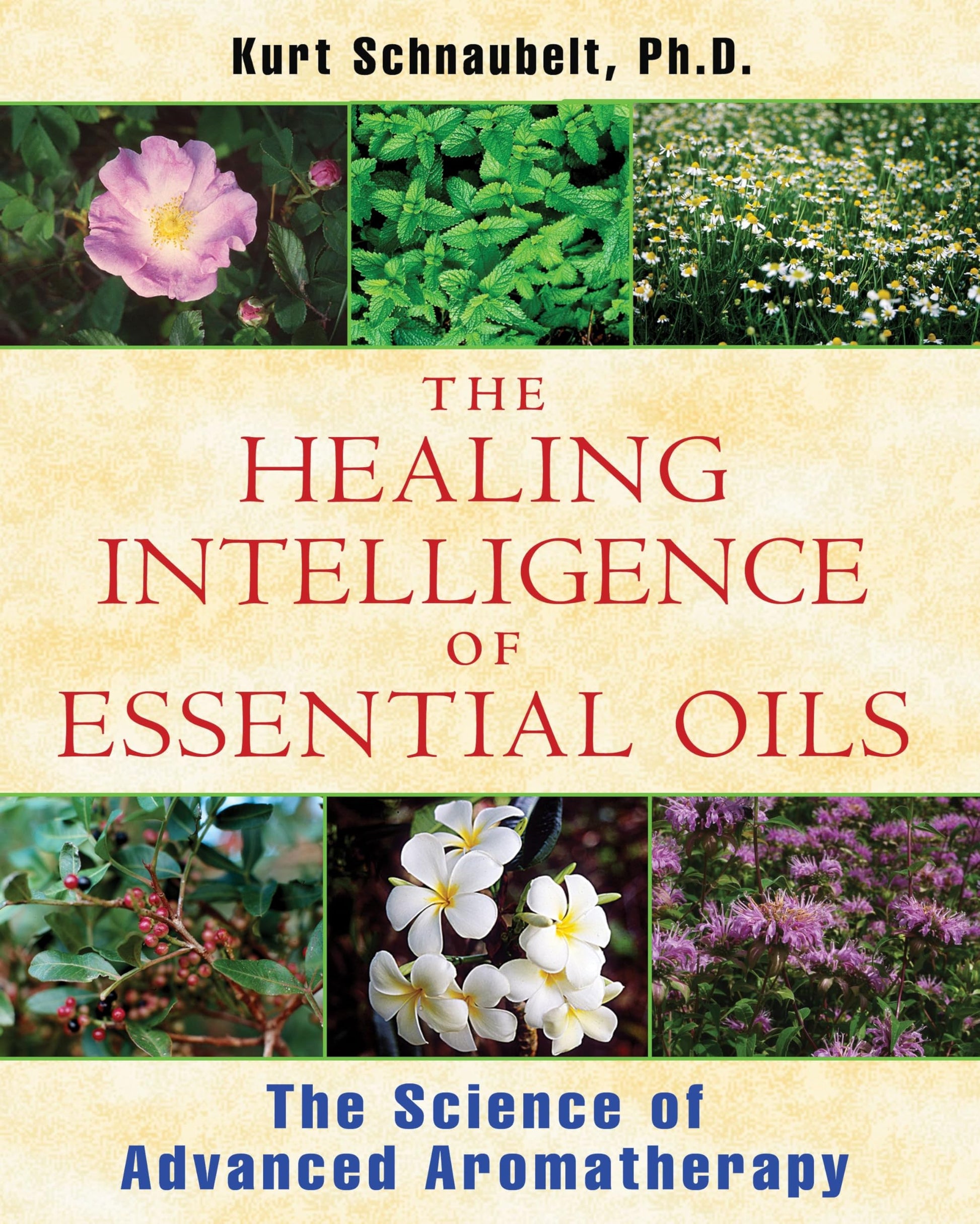 The Healing Intelligence of Essential Oils: The Science of Advanced Aromatherapy The Happy Book Stack