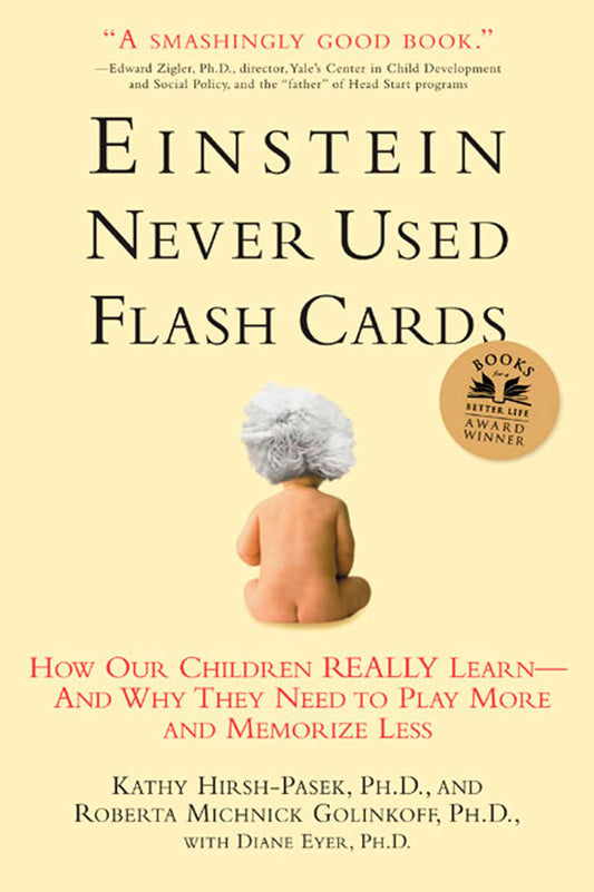 Einstein Never Used Flash Cards: How Our Children Really Learn--and Why They Need to Play More and Memorize Less The Happy Book Stack