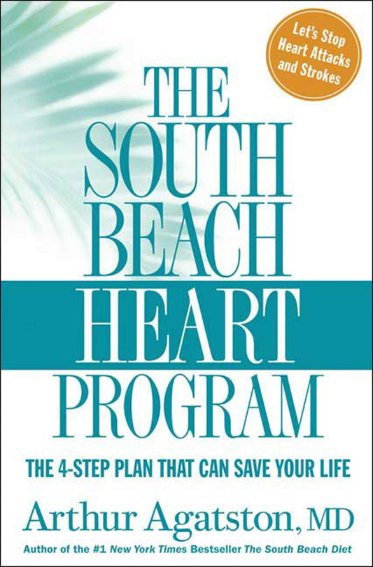 The South Beach Heart Program: The 4-Step Plan that Can Save Your Life (The South Beach Diet) - 3187