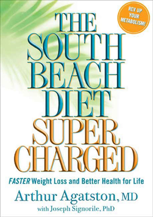 The South Beach Diet Supercharged: Faster Weight Loss and Better Health for Life The Happy Book Stack