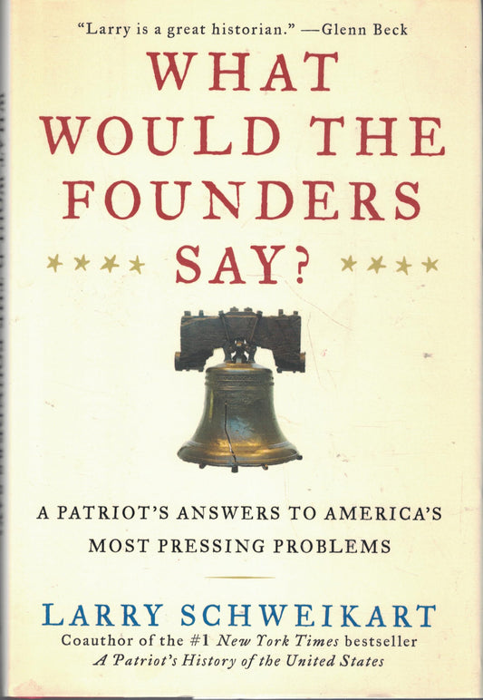 What Would the Founders Say?: A Patriot's Answers to America's Most Pressing Problems The Happy Book Stack