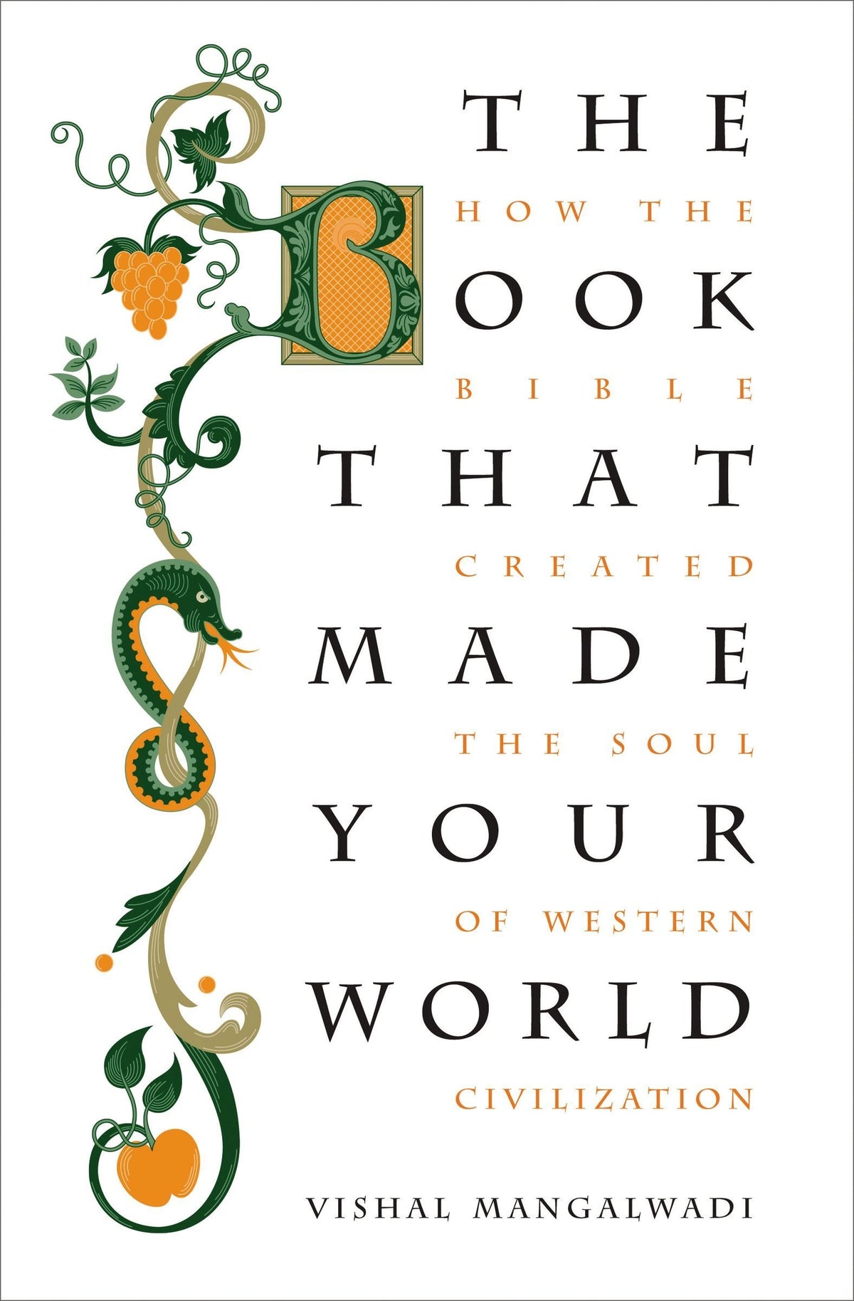 The Book That Made Your World: How the Bible Created the Soul of Western Civilization The Happy Book Stack