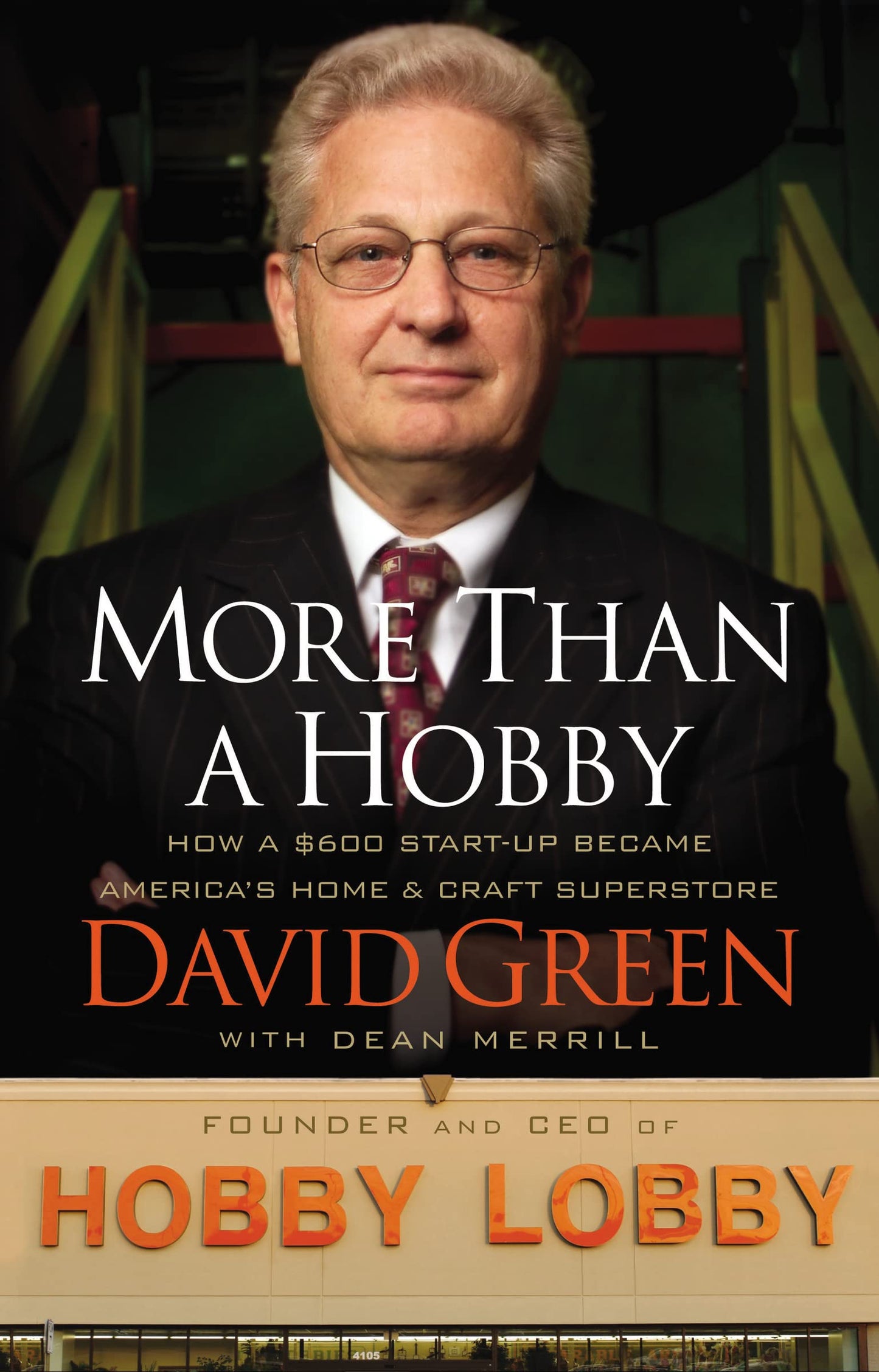 More Than a Hobby: How a $600 Startup Became America's Home and Craft Superstore (The Inside Story of Hobby Lobby) The Happy Book Stack