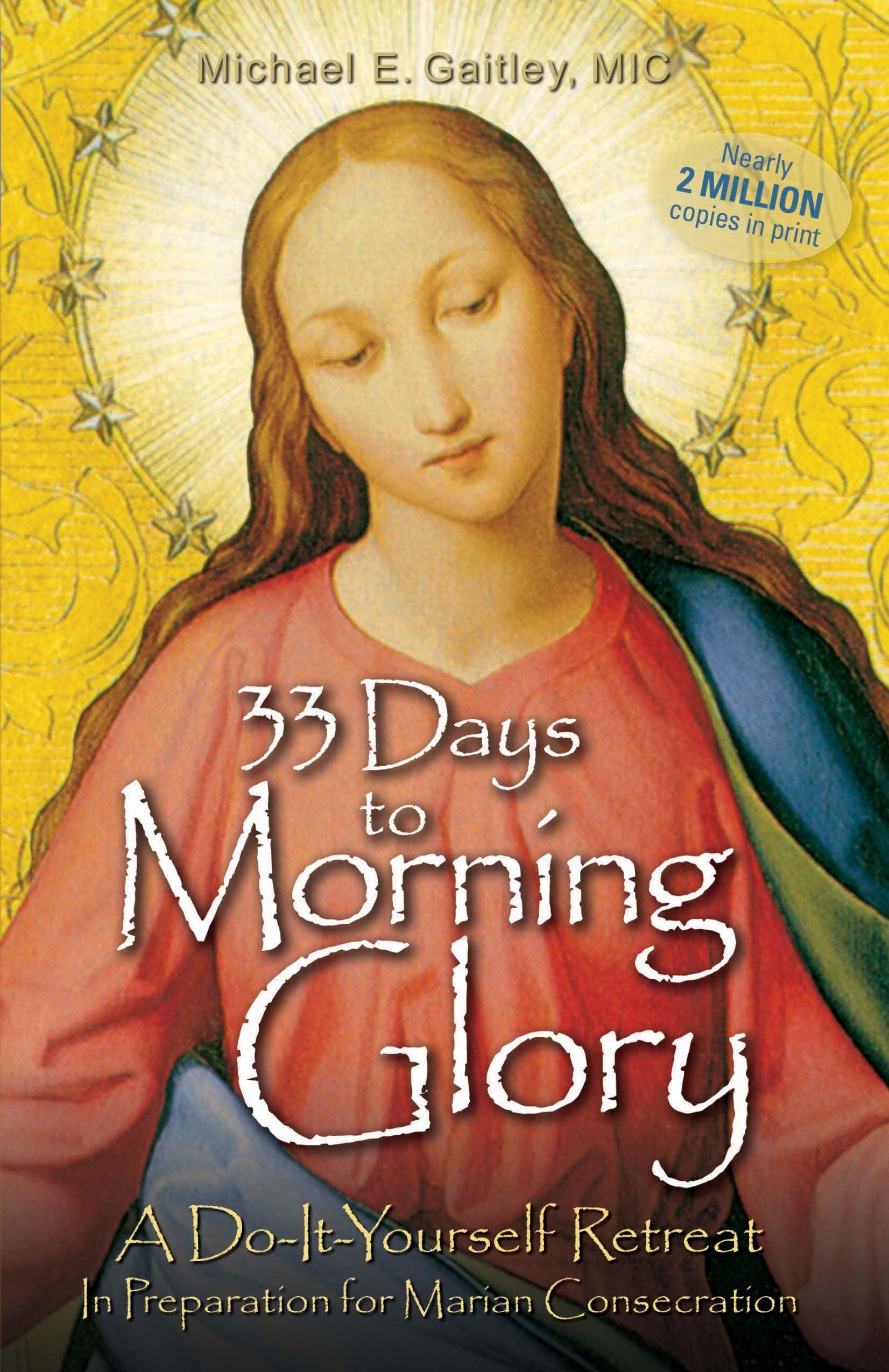 33 Days to Morning Glory: A Do-It-Yourself Retreat In Preparation for Marian Consecration The Happy Book Stack