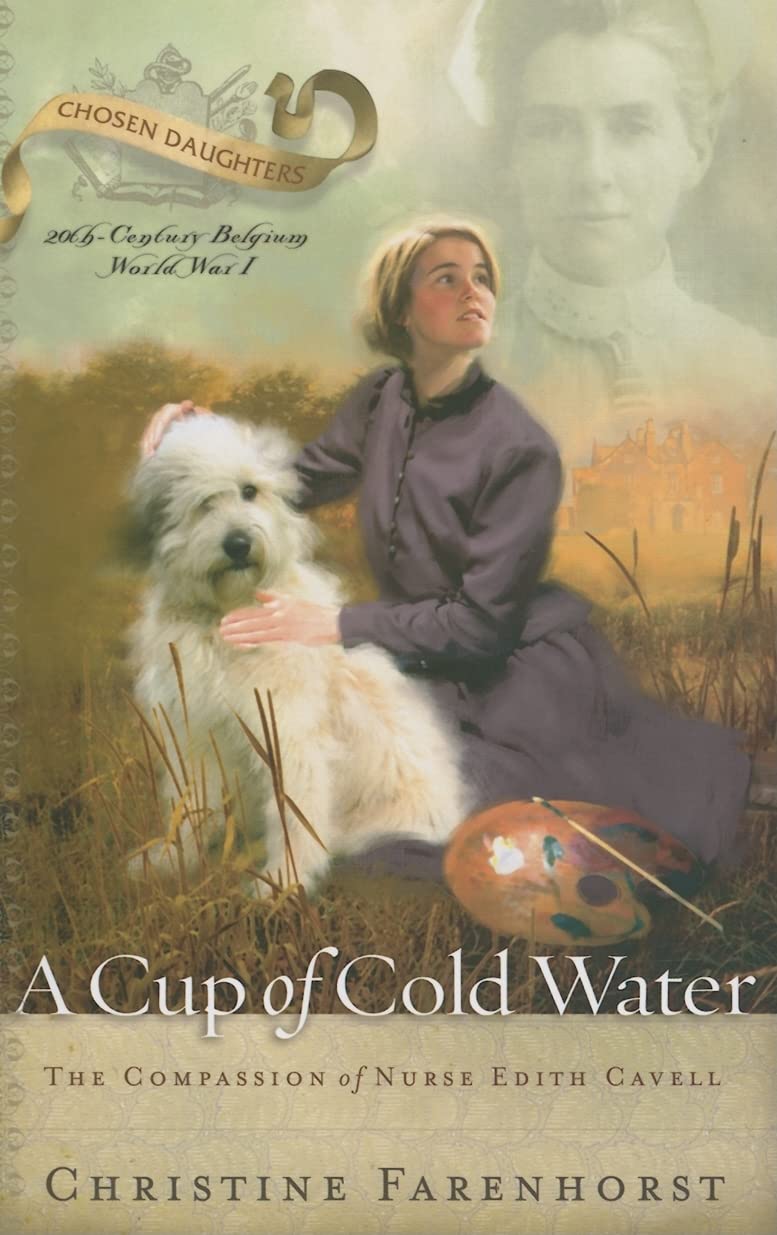 A Cup of Cold Water: The Compassion of Nurse Edith Cavell The Happy Book Stack