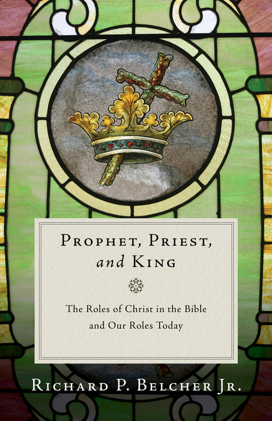 Prophet, Priest, and King: The Roles of Christ in the Bible and Our Roles Today The Happy Book Stack
