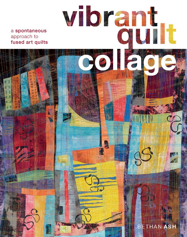 Vibrant Quilt Collage: A Spontaneous Approach to Fused Art Quilts - 1777