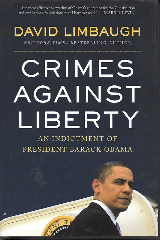 Crimes Against Liberty: An Indictment of President Barack Obama The Happy Book Stack