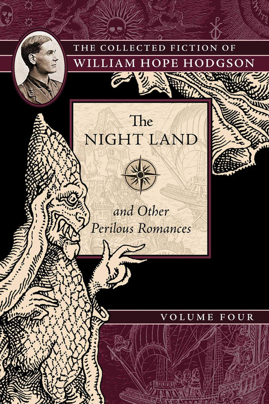 The Night Land and Other Perilous Romances: The Collected Fiction of William Hope Hodgson, Volume 4 - 6098