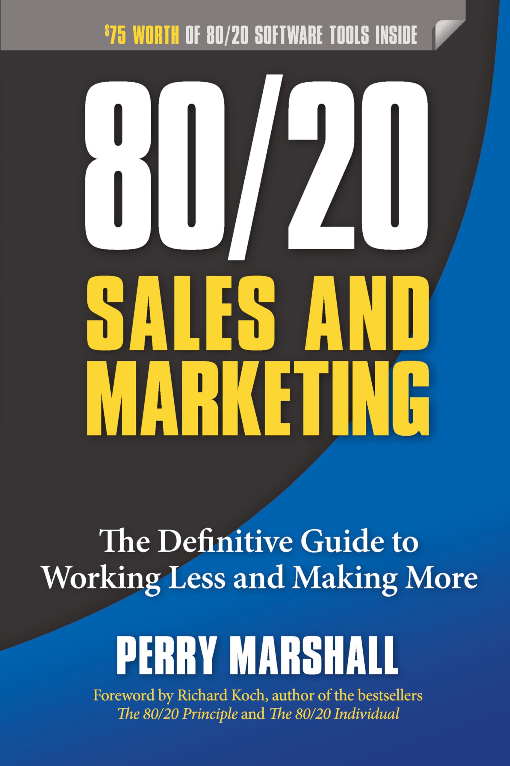 80/20 Sales and Marketing: The Definitive Guide to Working Less and Making More The Happy Book Stack