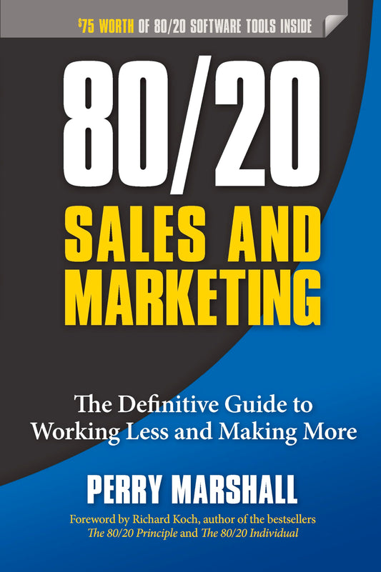 80/20 Sales and Marketing: The Definitive Guide to Working Less and Making More The Happy Book Stack