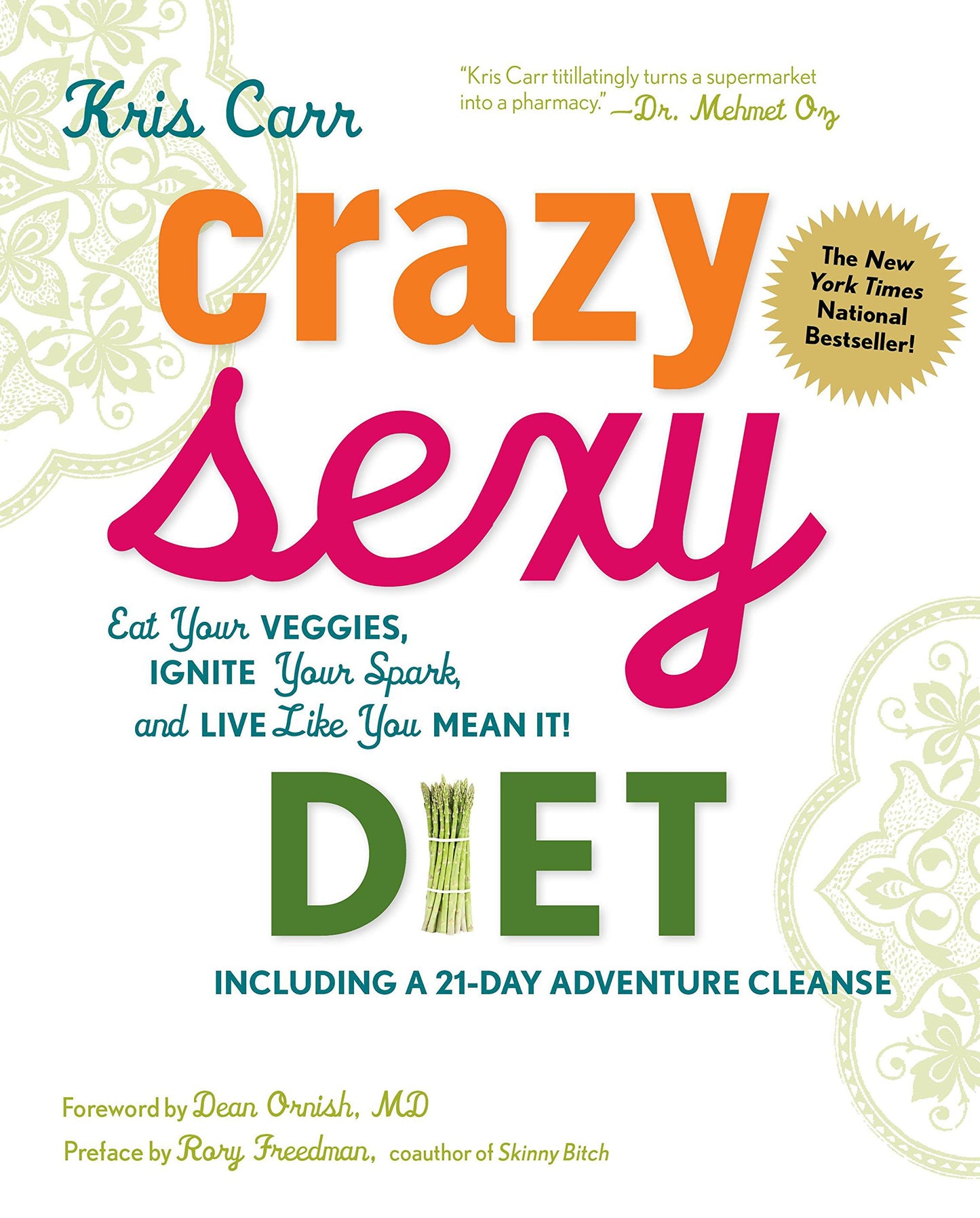 Crazy Sexy Diet: Eat Your Veggies, Ignite Your Spark, And Live Like You Mean It! The Happy Book Stack