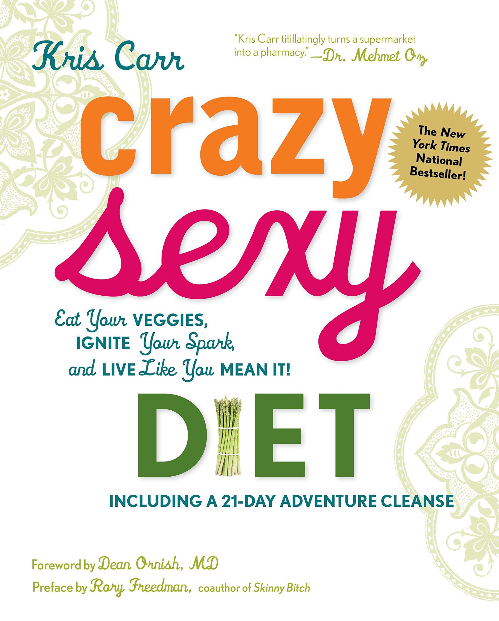 Crazy Sexy Diet: Eat Your Veggies, Ignite Your Spark, And Live Like You Mean It! The Happy Book Stack