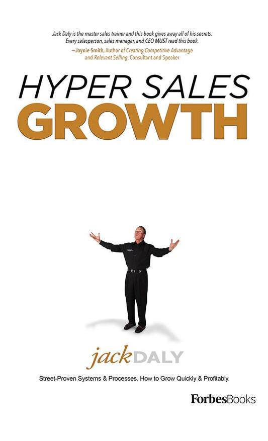 Hyper Sales Growth: Street-Proven Systems & Processes. How to Grow Quickly & Profitably. The Happy Book Stack