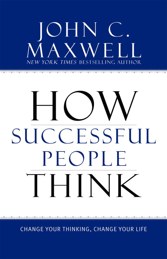 How Successful People Think: Change Your Thinking, Change Your Life The Happy Book Stack