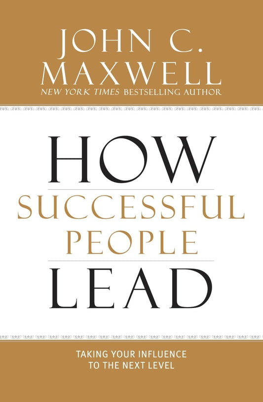 How Successful People Lead: Taking Your Influence to the Next Level The Happy Book Stack