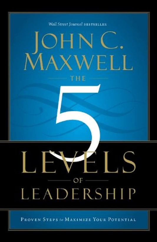 The 5 Levels of Leadership: Proven Steps to Maximize Your Potential The Happy Book Stack