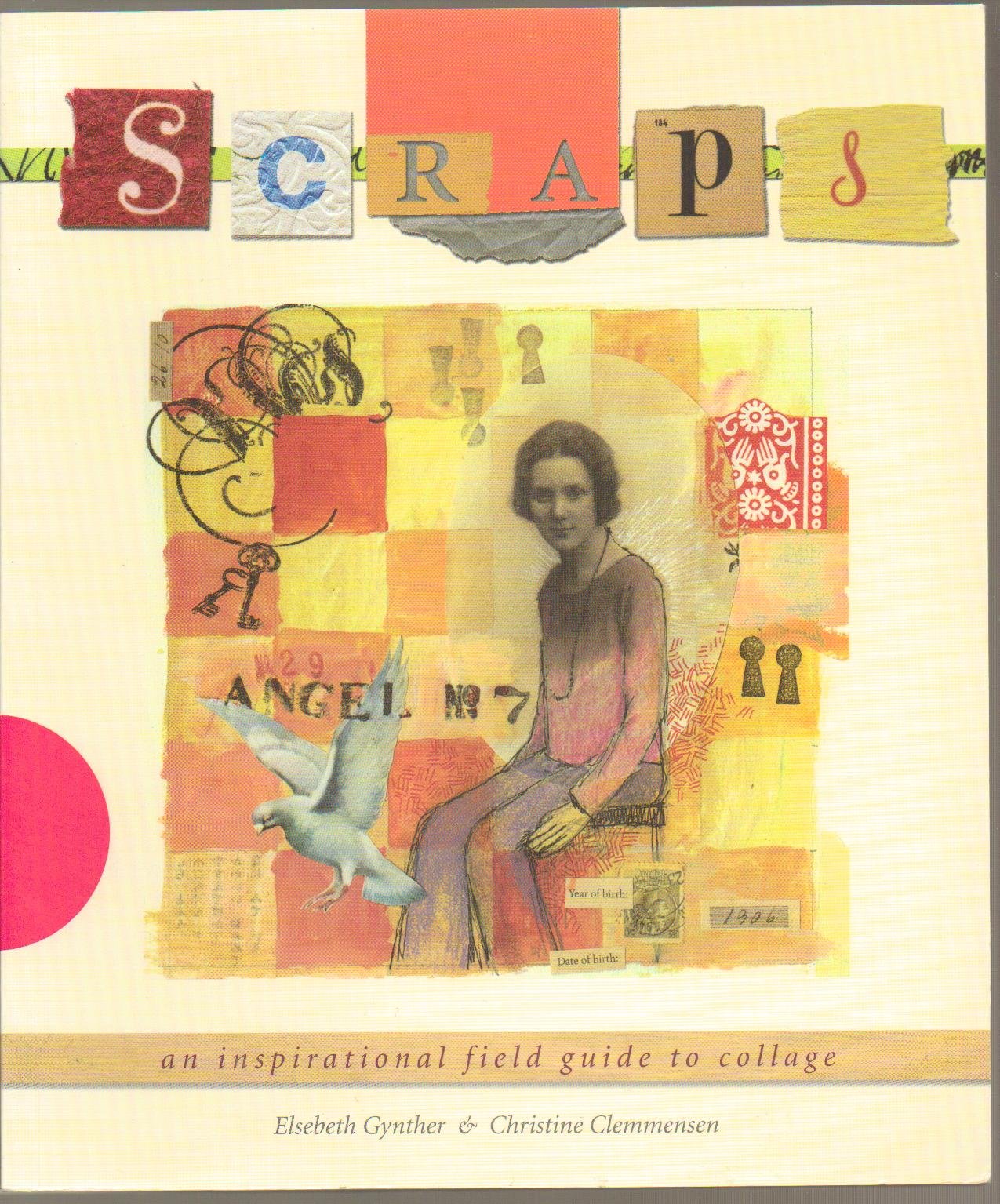 Scraps: An Inspirational Field Guide to Collage The Happy Book Stack
