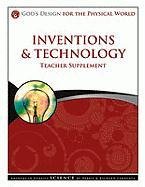 Inventions & Technology Teacher Supplement [With CDROM] (God's Design for the Physical World) The Happy Book Stack