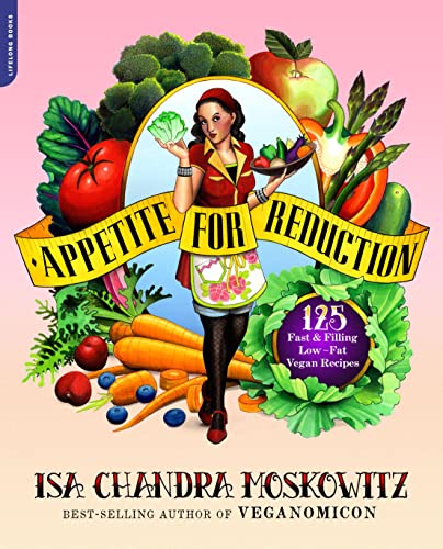 Appetite for Reduction: 125 Fast and Filling Low-Fat Vegan Recipes The Happy Book Stack