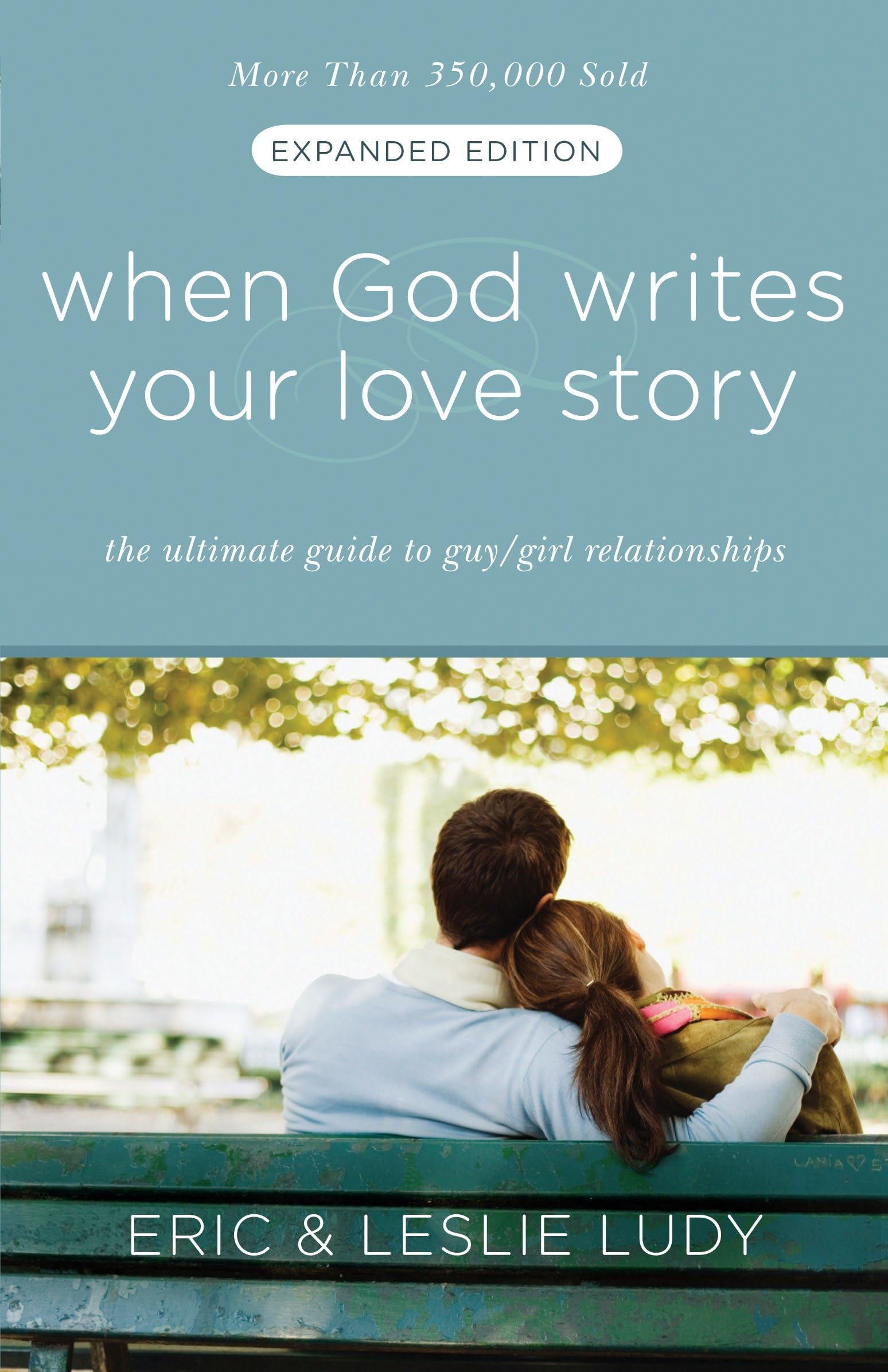 When God Writes Your Love Story (Expanded Edition): The Ultimate Guide to Guy/Girl Relationships The Happy Book Stack