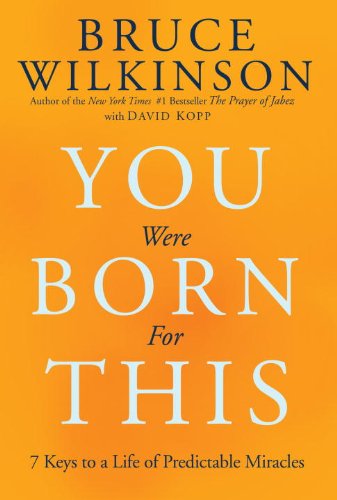 You Were Born for This: Seven Keys to a Life of Predictable Miracles The Happy Book Stack