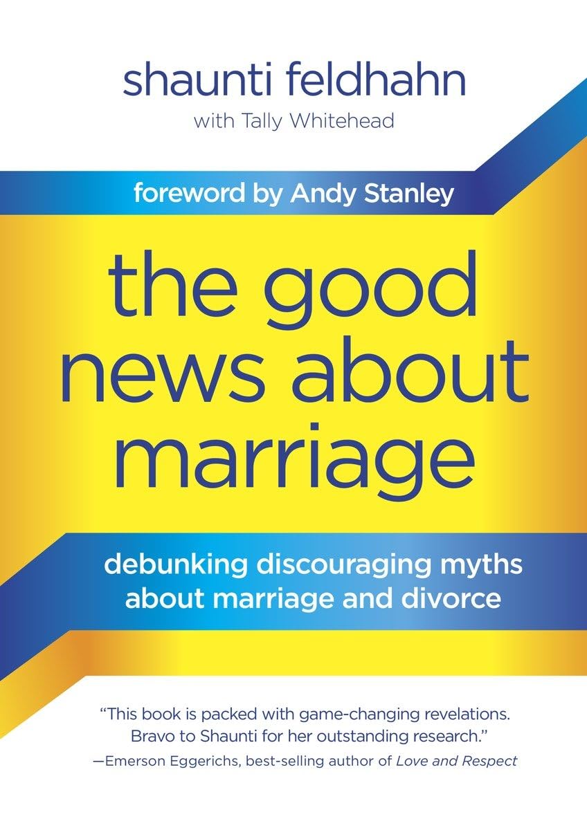 The Good News About Marriage: Debunking Discouraging Myths about Marriage and Divorce The Happy Book Stack
