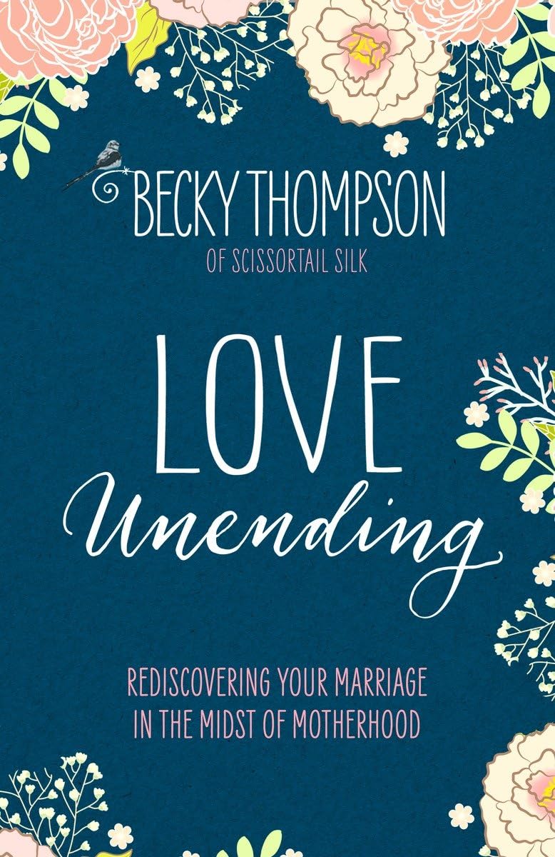 Love Unending: Rediscovering Your Marriage in the Midst of Motherhood - 8881