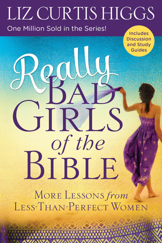 Really Bad Girls of the Bible: More Lessons from Less-Than-Perfect Women The Happy Book Stack