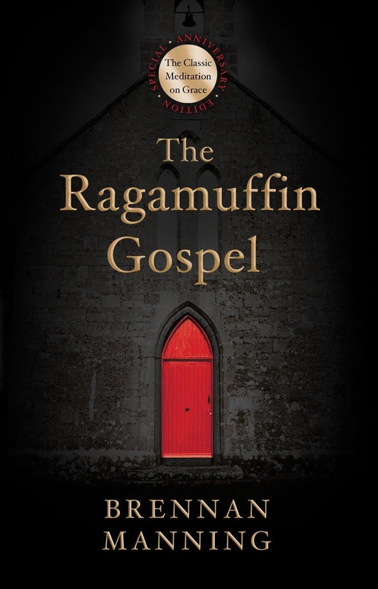The Ragamuffin Gospel: Good News for the Bedraggled, Beat-Up, and Burnt Out - 2876
