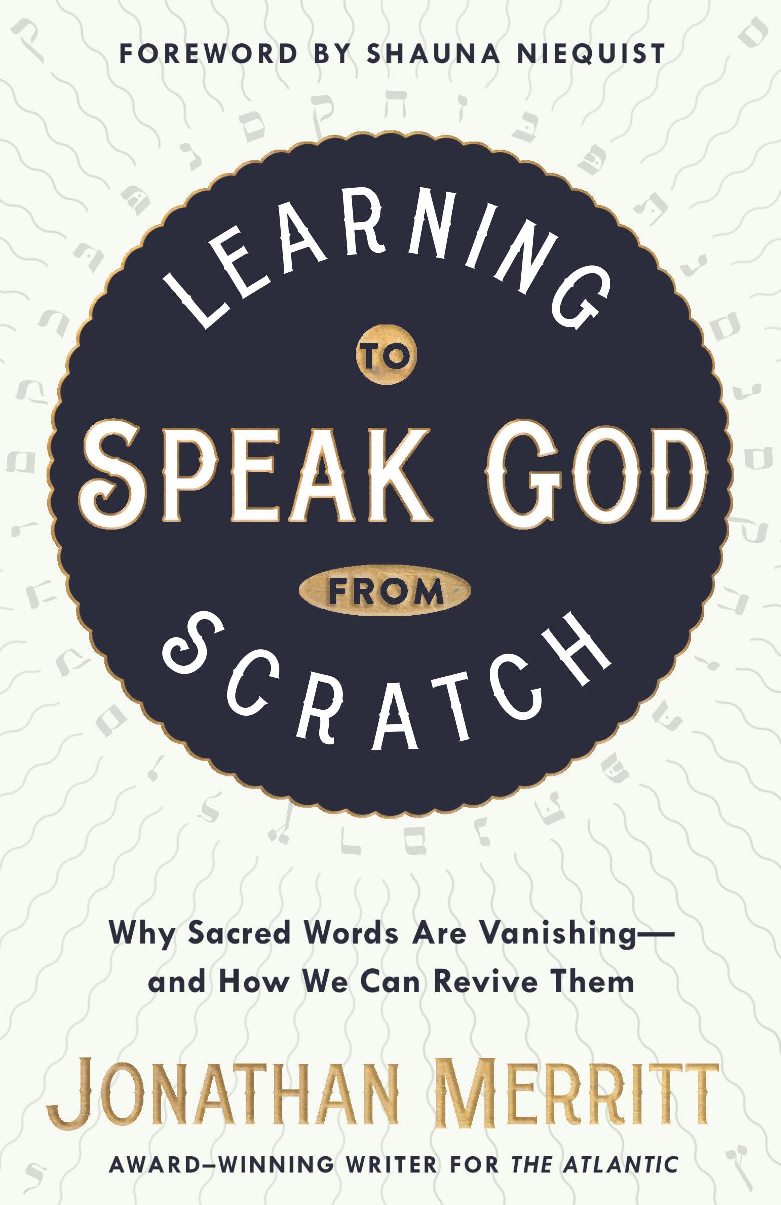 Learning to Speak God from Scratch: Why Sacred Words Are Vanishing--and How We Can Revive Them The Happy Book Stack