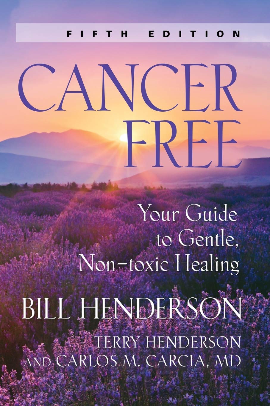 Cancer-Free: Your Guide to Gentle, Non-toxic Healing The Happy Book Stack
