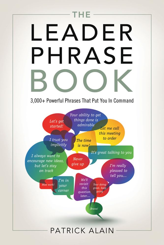 The Leader Phrase Book: 3,000+ Powerful Phrases That Put You In Command The Happy Book Stack