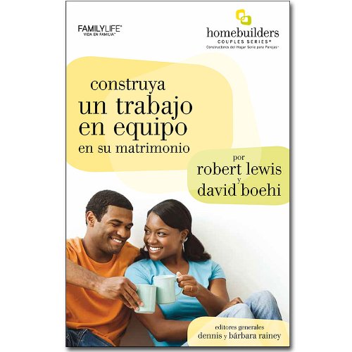 Construya Un Trabajo En Equipo En Us Matrimonio (The HomeBuilders Couples Series) (The HomeBuilders Couples Series)
