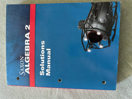 Saxon Algebra 2: Solution Manual Grades 9-12 2009 - 2386