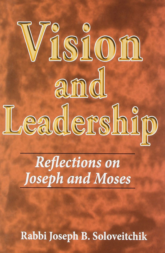 Vision and Leadership: Reflections on Joseph and Moses (MeOtzar HoRav) The Happy Book Stack