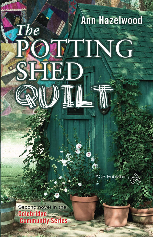 The Potting Shed Quilt: Colebridge Community Series Book 2 of 7 The Happy Book Stack