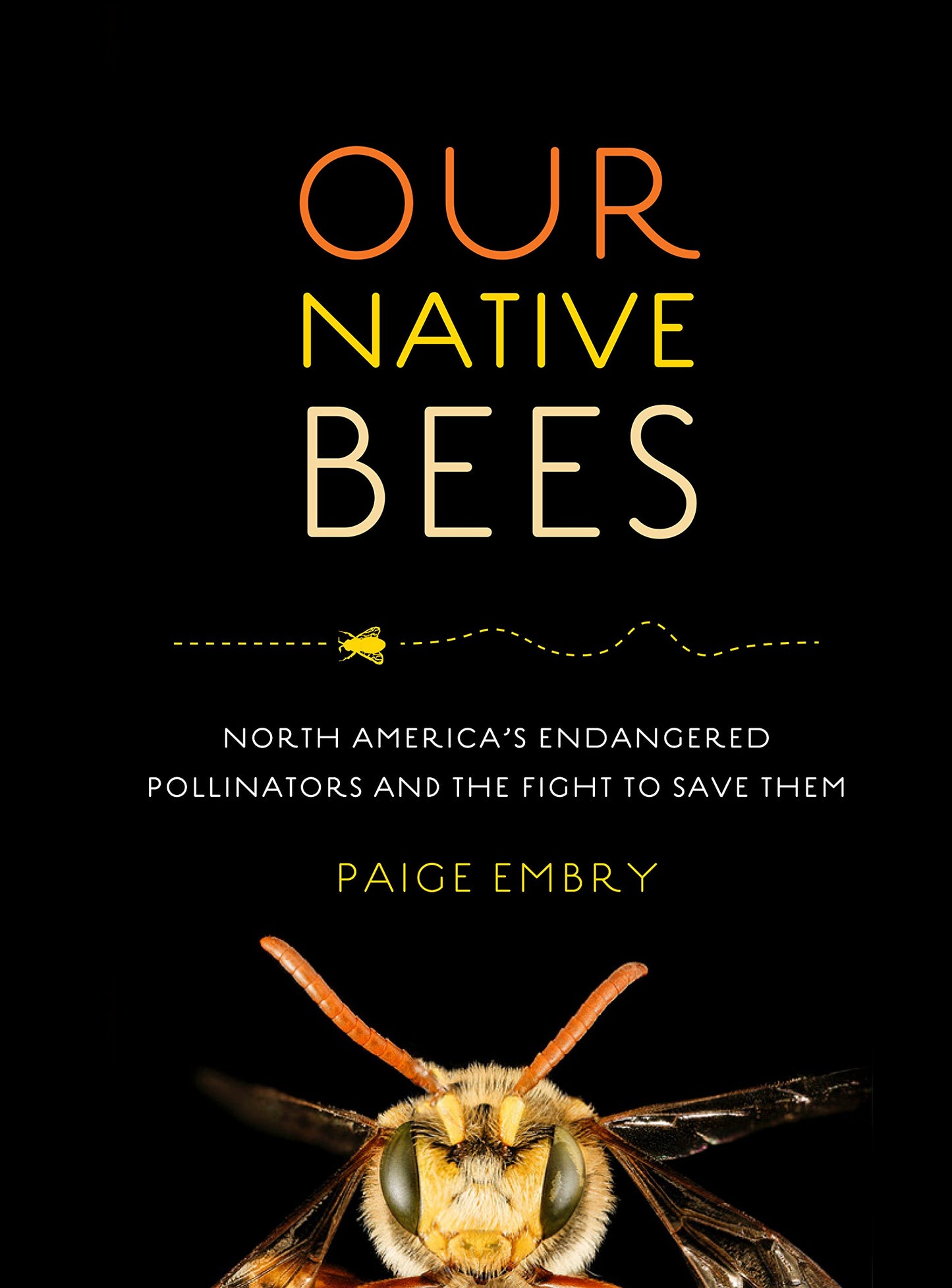 Our Native Bees: North America’s Endangered Pollinators and the Fight to Save Them The Happy Book Stack