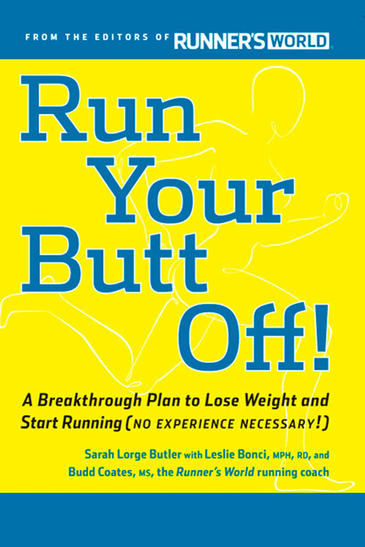 Run Your Butt Off!: A Breakthrough Plan to Lose Weight and Start Running (No Experience Necessary!) The Happy Book Stack