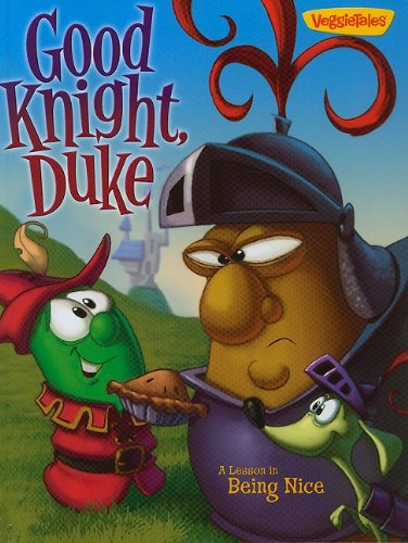 Good Knight, Duke: A Lesson in Being Nice (VeggieTales (Big Idea)) The Happy Book Stack