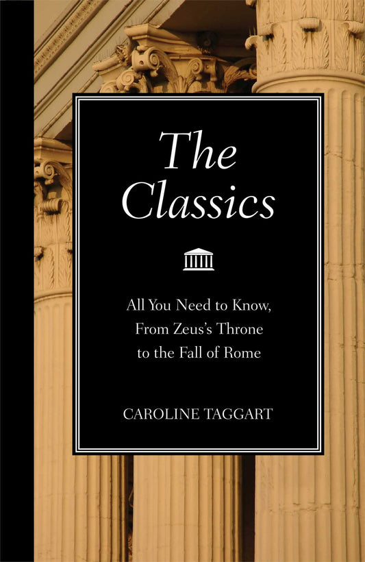 The Classics: All You Need to Know, from Zeus's Throne to the Fall of Rome The Happy Book Stack
