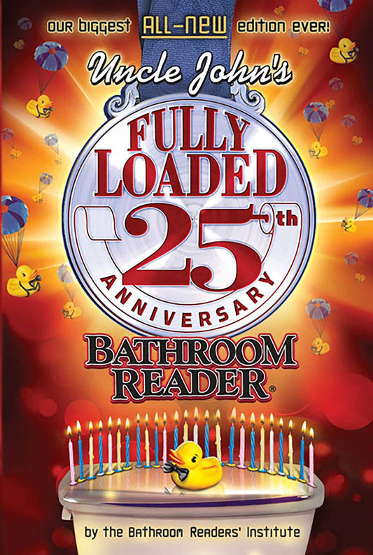 Uncle John's Fully Loaded 25th Anniversary Bathroom Reader (Uncle John's Bathroom Reader Annual) The Happy Book Stack