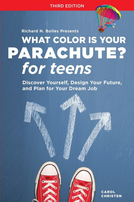 What Color Is Your Parachute? for Teens, Third Edition: Discover Yourself, Design Your Future, and Plan for Your Dream Job The Happy Book Stack