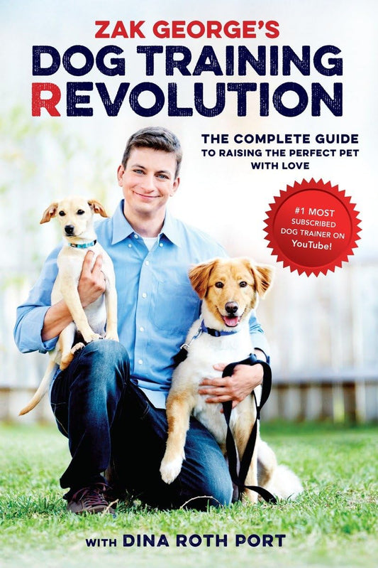 Zak George's Dog Training Revolution: The Complete Guide to Raising the Perfect Pet with Love The Happy Book Stack