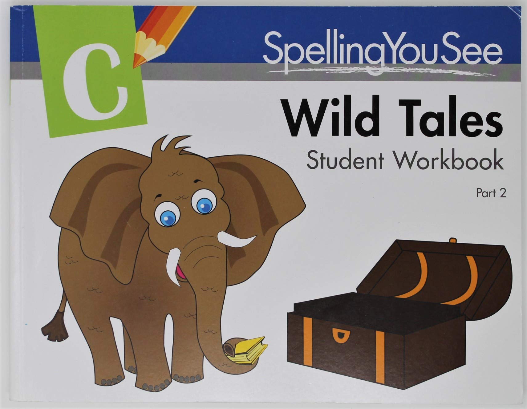 Spelling You See Wild Tales Student Workbook Level C Part 2 The Happy Book Stack